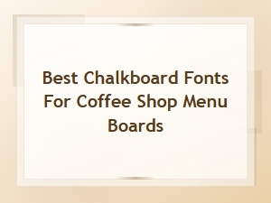 Best Chalkboard Fonts for Coffee Shop Menu Boards | Cafe Menu Design
