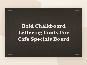 Bold Chalkboard Lettering Fonts for Cafe Specials Board Menus