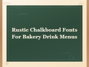 Rustic Chalkboard Fonts for Bakery Drink Menu Designs