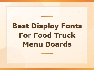 Best Display Fonts for Food Truck Menu Boards in 2024