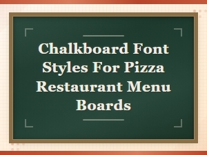 Best Chalkboard Font Styles for Pizza Restaurant Menu Boards