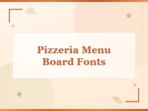 Pizzeria Menu Board Fonts: Best Lettering Styles for Your Menu