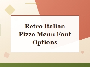 Retro Italian Pizza Menu Font Options for Authentic Pizzeria Lettering