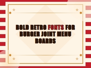 Best Bold Retro Fonts for Burger Joint Menu Boards