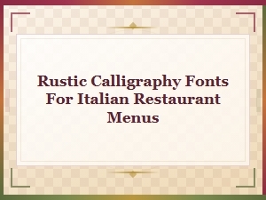 Rustic Calligraphy Fonts for Italian Restaurant Menus